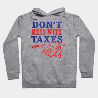 Don't Mess With Taxes Hoodie